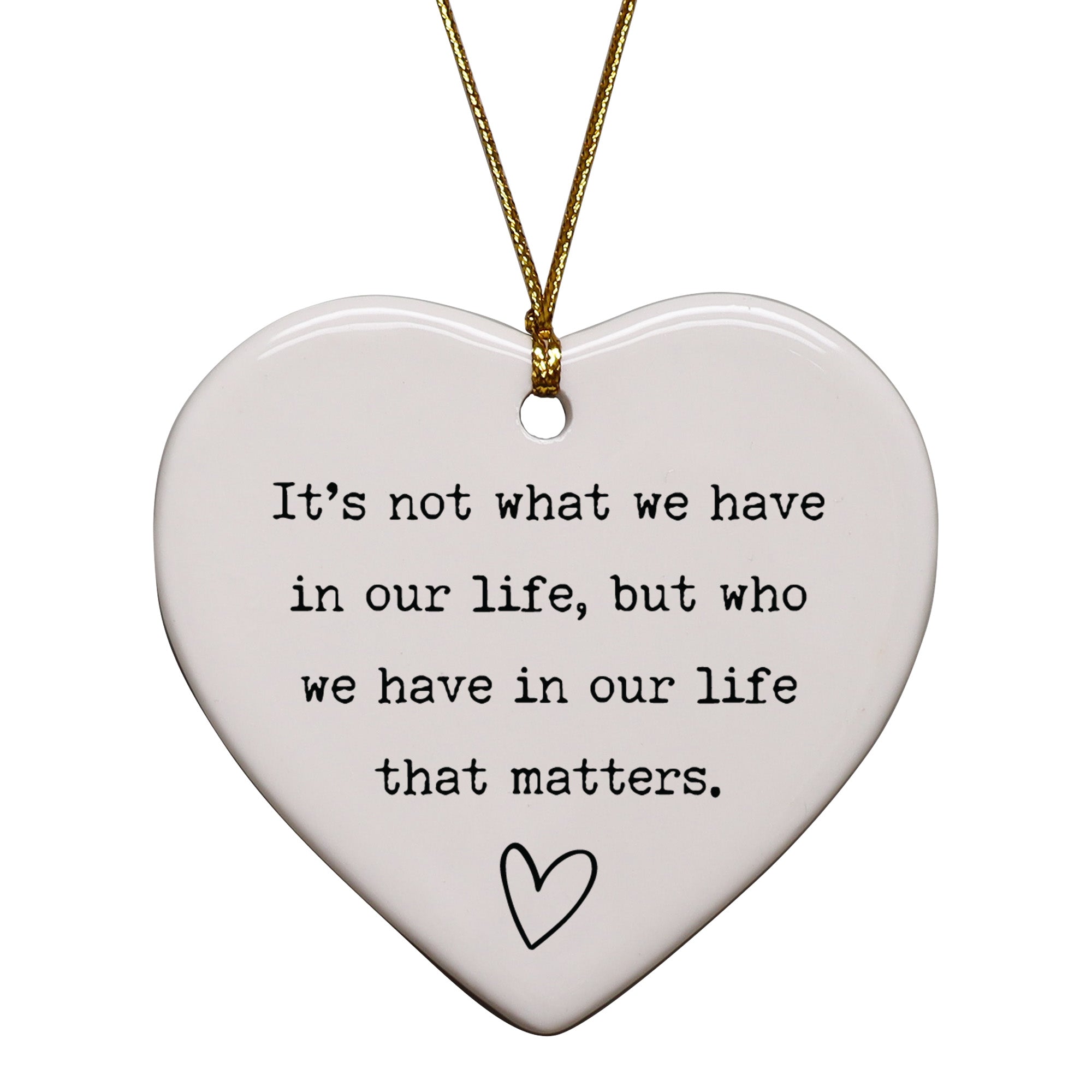 It's Not What You Have In Life But Who Keepsake Ornament