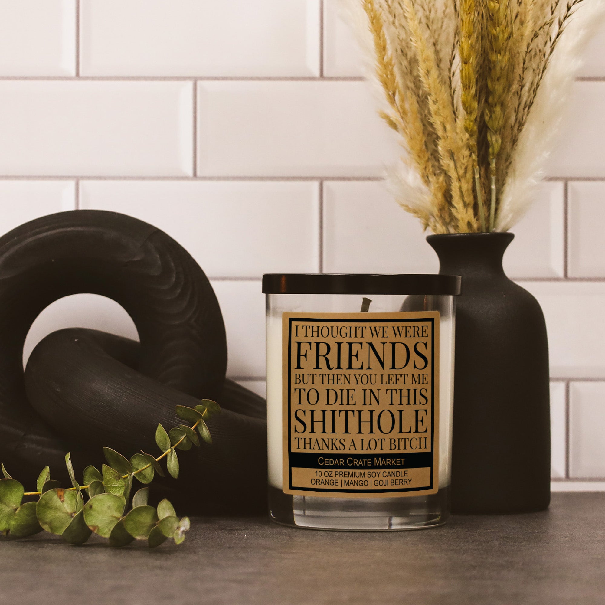 I Thought We Were Friends Soy Candle