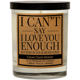 I Can't Say I Love You Enough So This Is Your Reminder Soy Candle