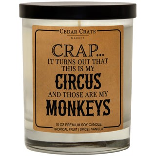 Crap... It Turns Out That This Is My Circus and Those Are My Monkeys Soy Candle