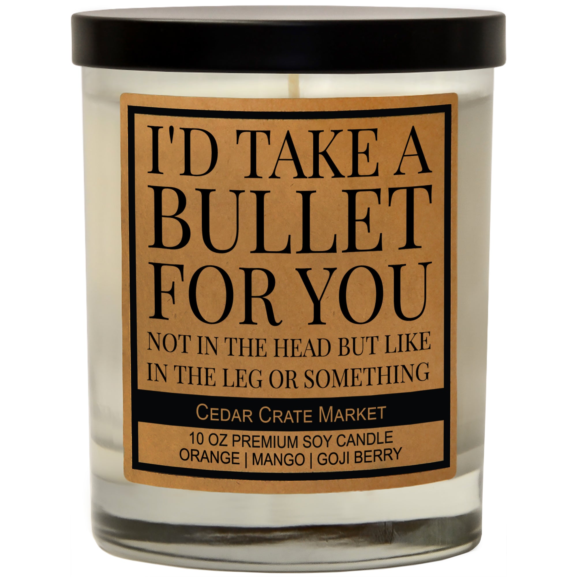 I'd Take A Bullet For You Soy Candle