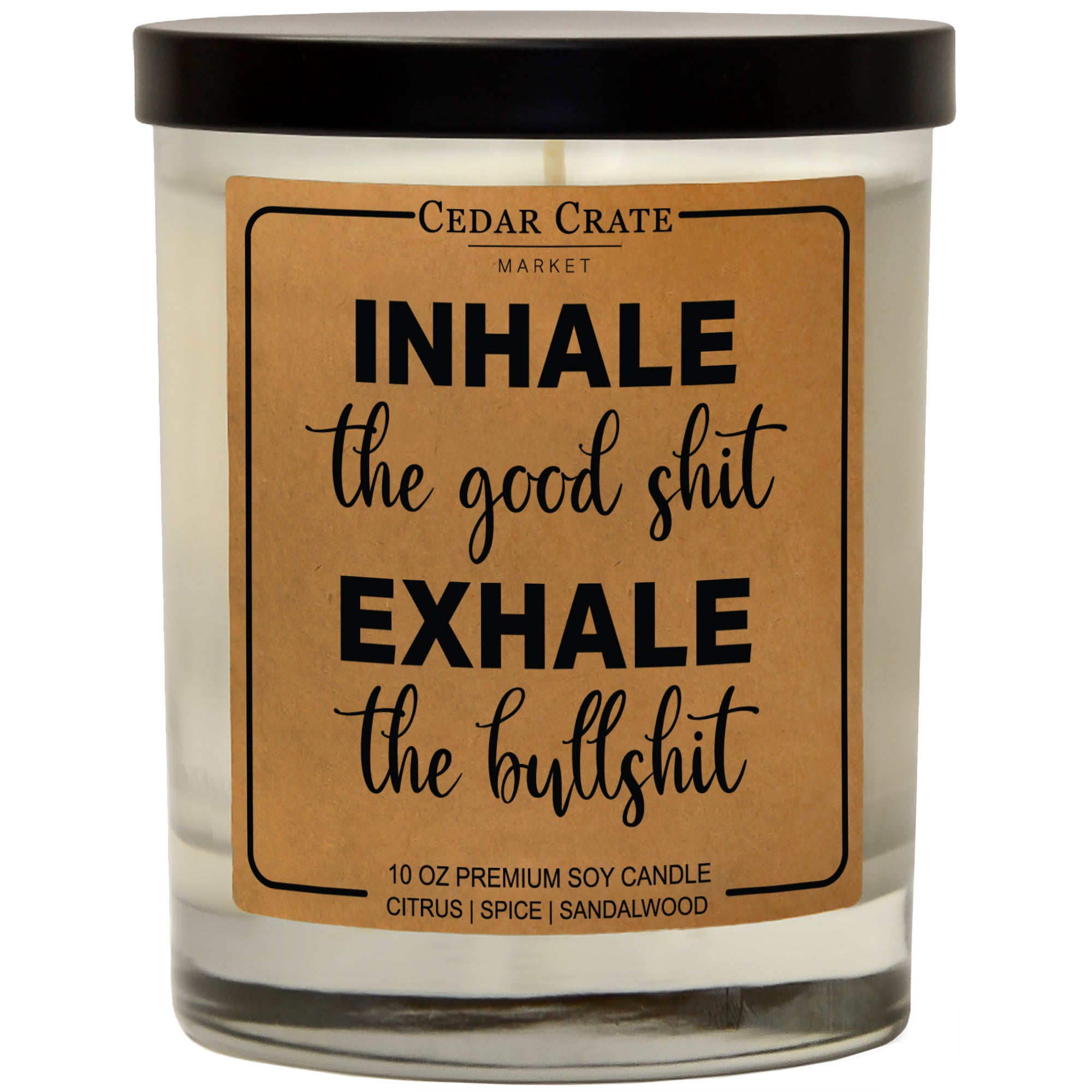 Inhale the Good Shit Exhale the Bullshit Soy Candle
