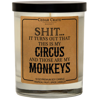 Shit... It Turns Out That This Is My Circus and Those Are My Monkeys Soy Candle