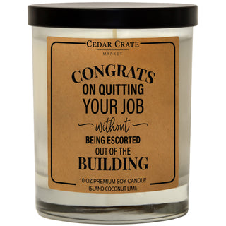 Congrats on Quitting your Job without being Escorted Out Soy Candle