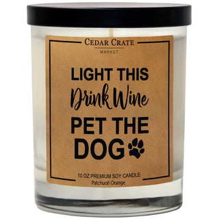 Light This, Drink Wine, And Pet The Dog Soy Candle