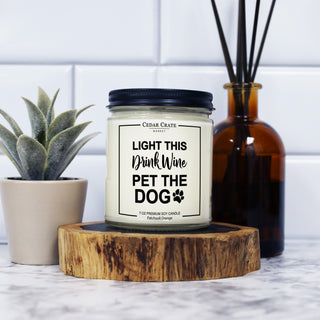 Light This, Drink Wine, And Pet The Dog Soy Candle - 7oz