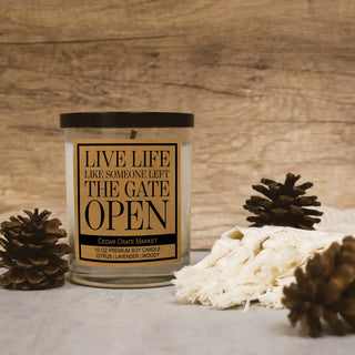 Live Life Like Someone Left The Gate Open Soy Candle
