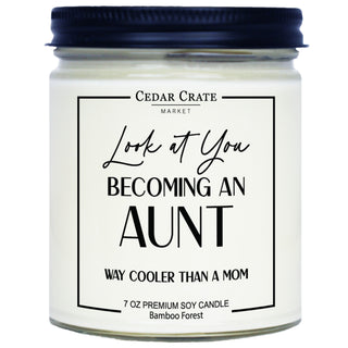 Look At You Becoming An Aunt Way Cooler Than A Mom Soy Candle - 7oz