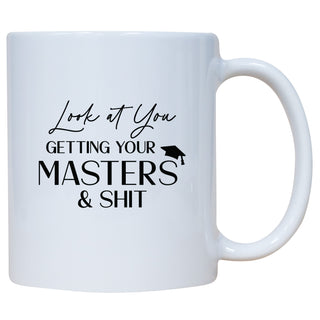 Look At You getting Your Masters And Shit Mug