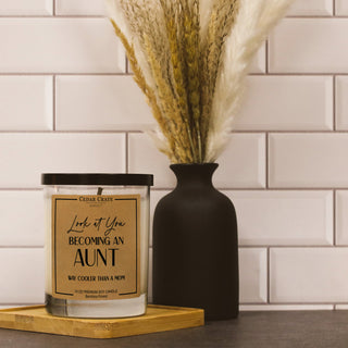 Look At You Becoming An Aunt Way Cooler Than A Mom Soy Candle
