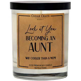Look At You Becoming An Aunt Way Cooler Than A Mom Soy Candle