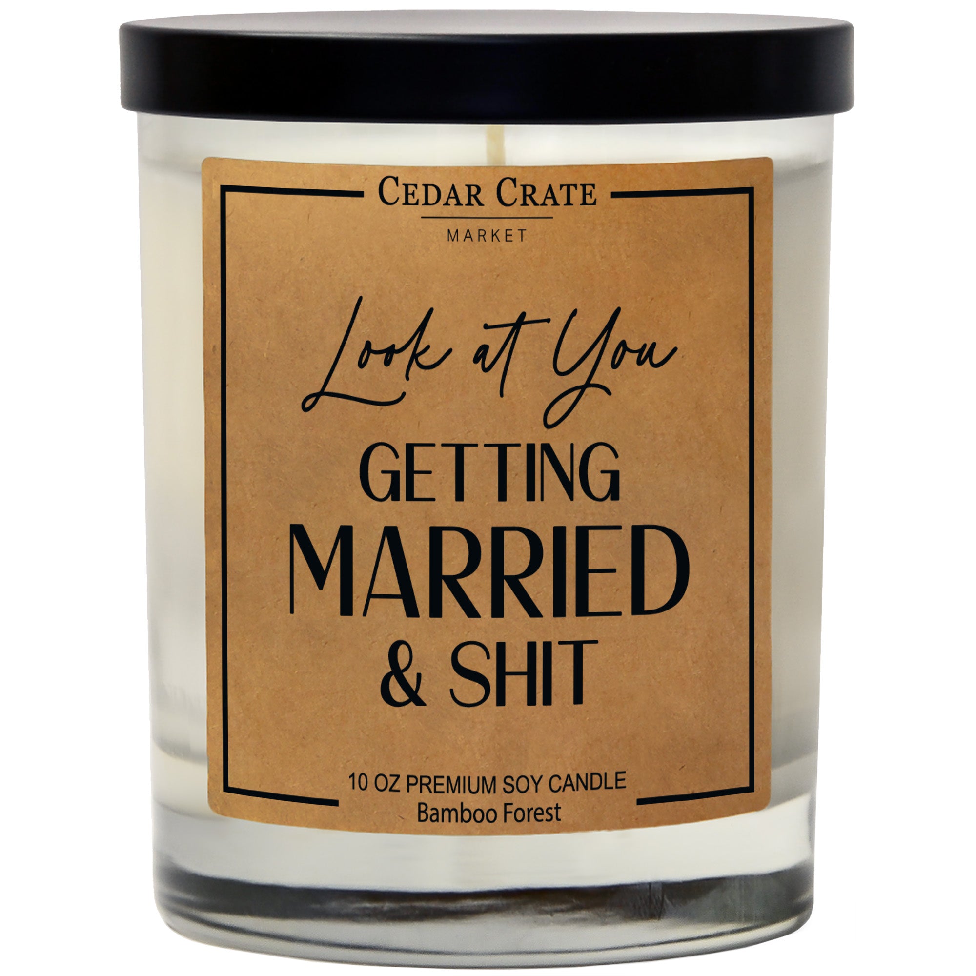 Look At You Getting Married And Shit Soy Candle