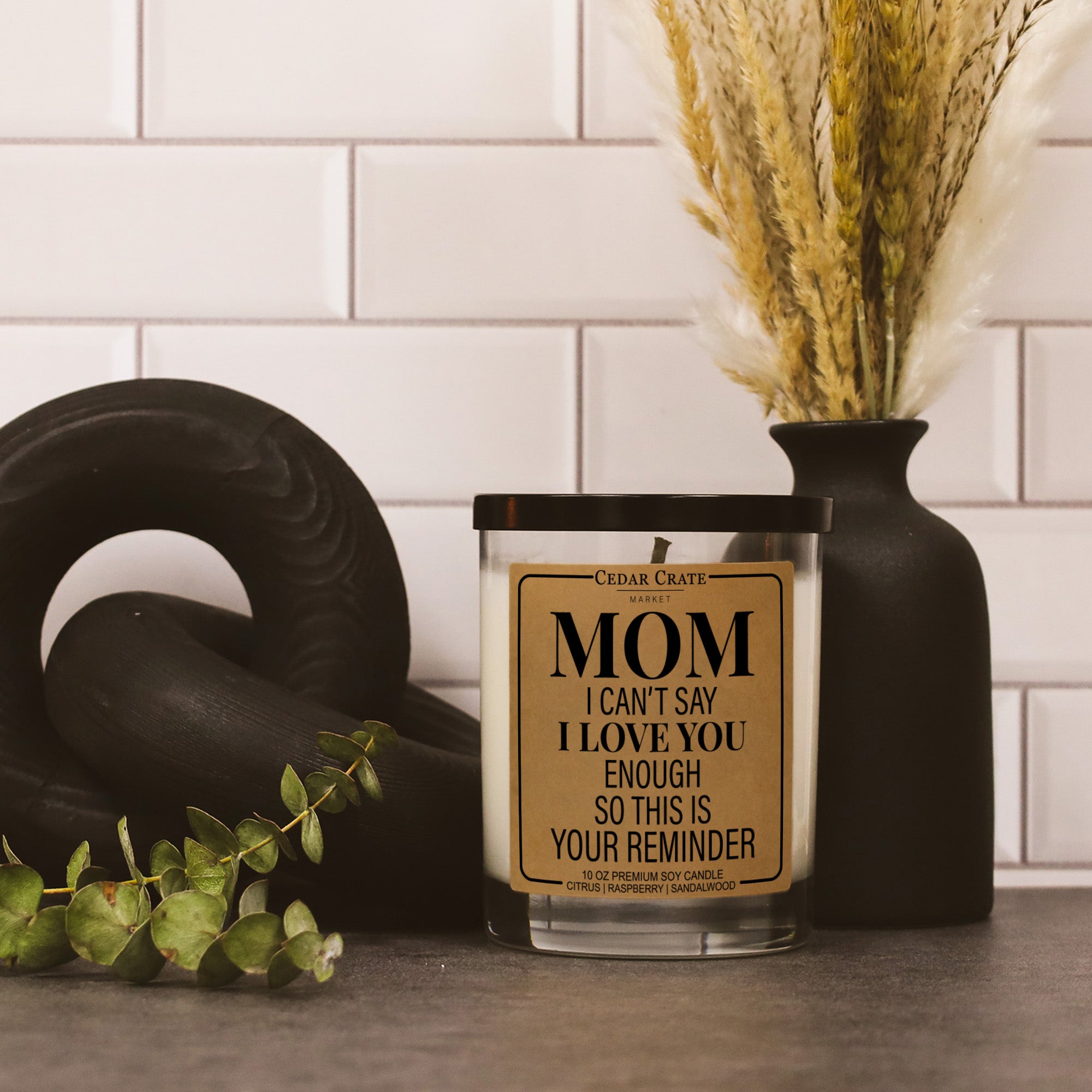 Mom I Can't Say I love You Enough So This Is Your Reminder Soy Candle