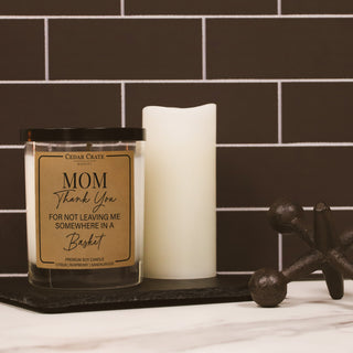 Mom Thanks For Not Leaving Me Somewhere In A Basket Soy Candle