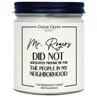 Mr. Rogers Did Not Adequately Prepare Me My Neighborhood Soy Candle - 7oz