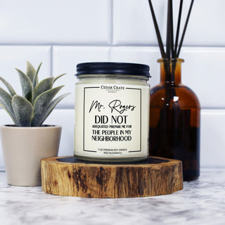 Mr. Rogers Did Not Adequately Prepare Me My Neighborhood Soy Candle - 7oz
