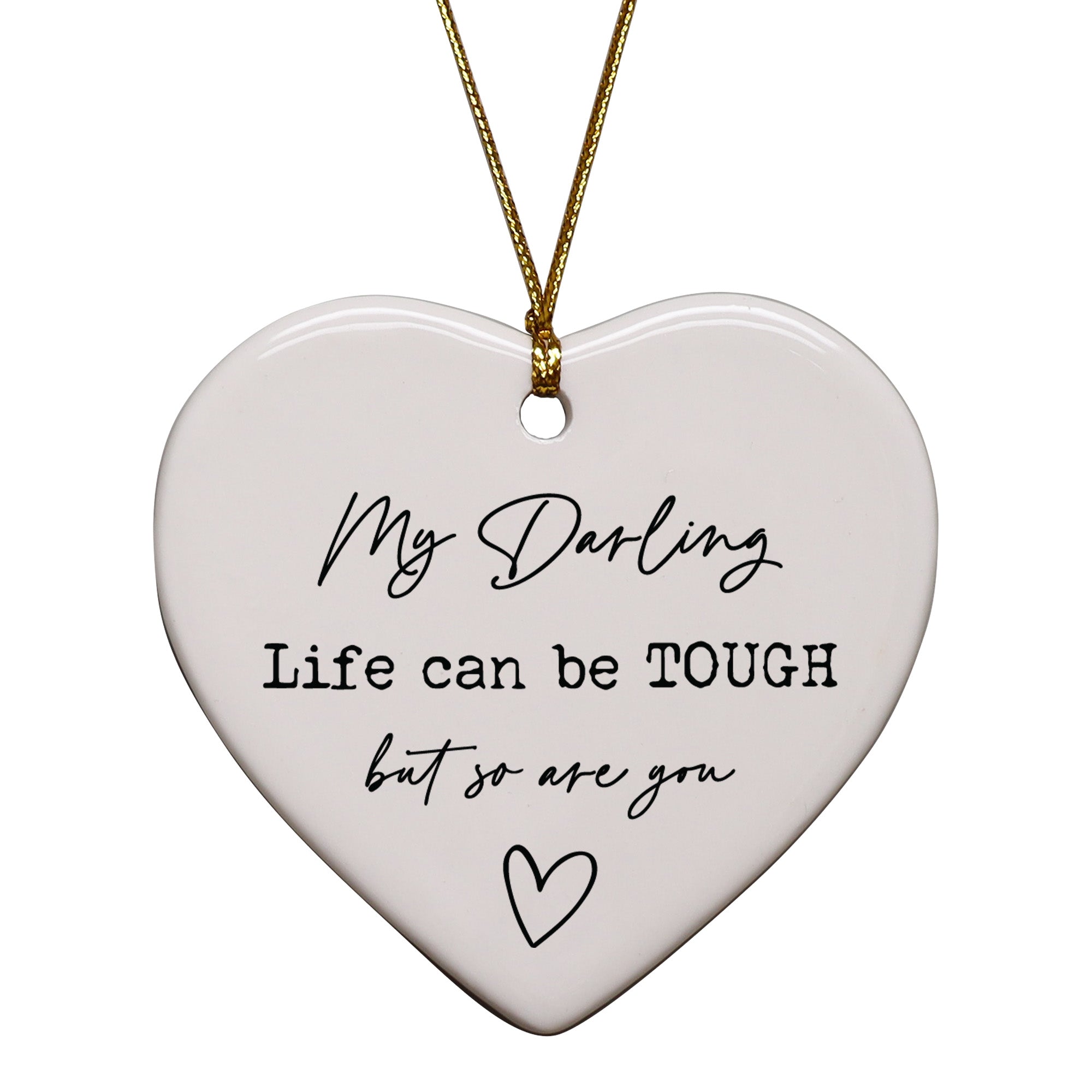 My Darling Life Can Be Tough But So Are You Keepsake Ornament