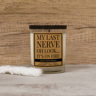 My Last Nerve - Oh Look . . . It's on Fire Soy Candle