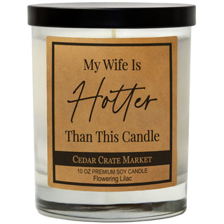 My Wife I Hotter Than This Candle Soy Candle