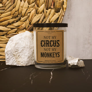 Not My Circus Not My Monkeys Soy Candle