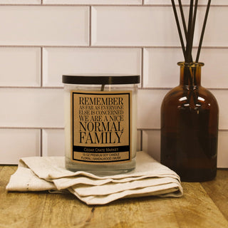 Remember As Far As Everyone Else Is Concerned, We Are a Nice Normal Family Soy Candle