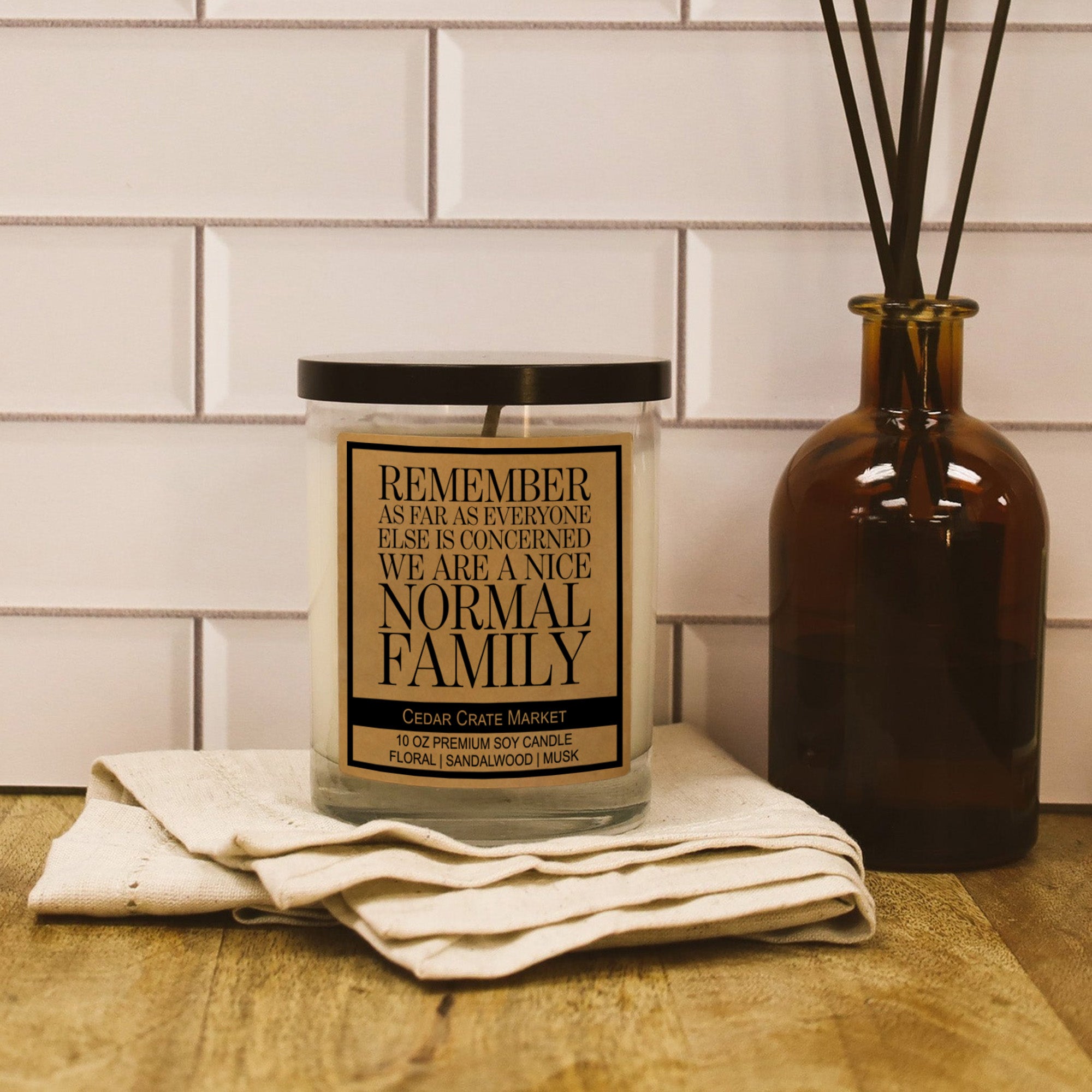 Remember As Far As Everyone Else Is Concerned, We Are a Nice Normal Family Soy Candle