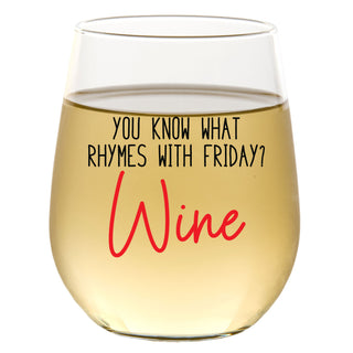 You Know What Rhymes With Friday? Wine - Wine Glass
