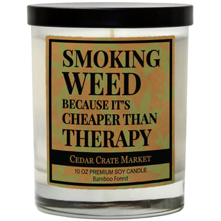 Smoking Weed Because It's Cheaper Than Therapy Soy Candle