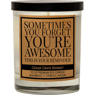 Sometimes You Forget You're Awesome This Is Your Reminder Soy Candle