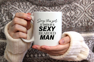 Sorry This Girl Is Taken By A Sexy Bearded Man - Coffee Mug