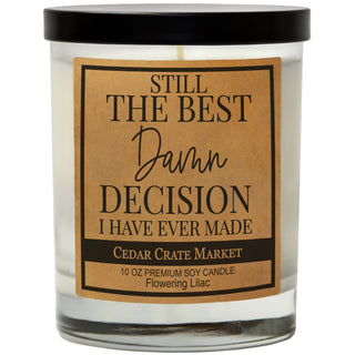 Still The Best Damn Decision I've Ever Made Soy Candle