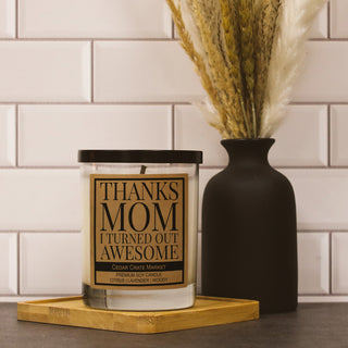 Thanks Mom, I Turned Out Awesome! Soy Candle