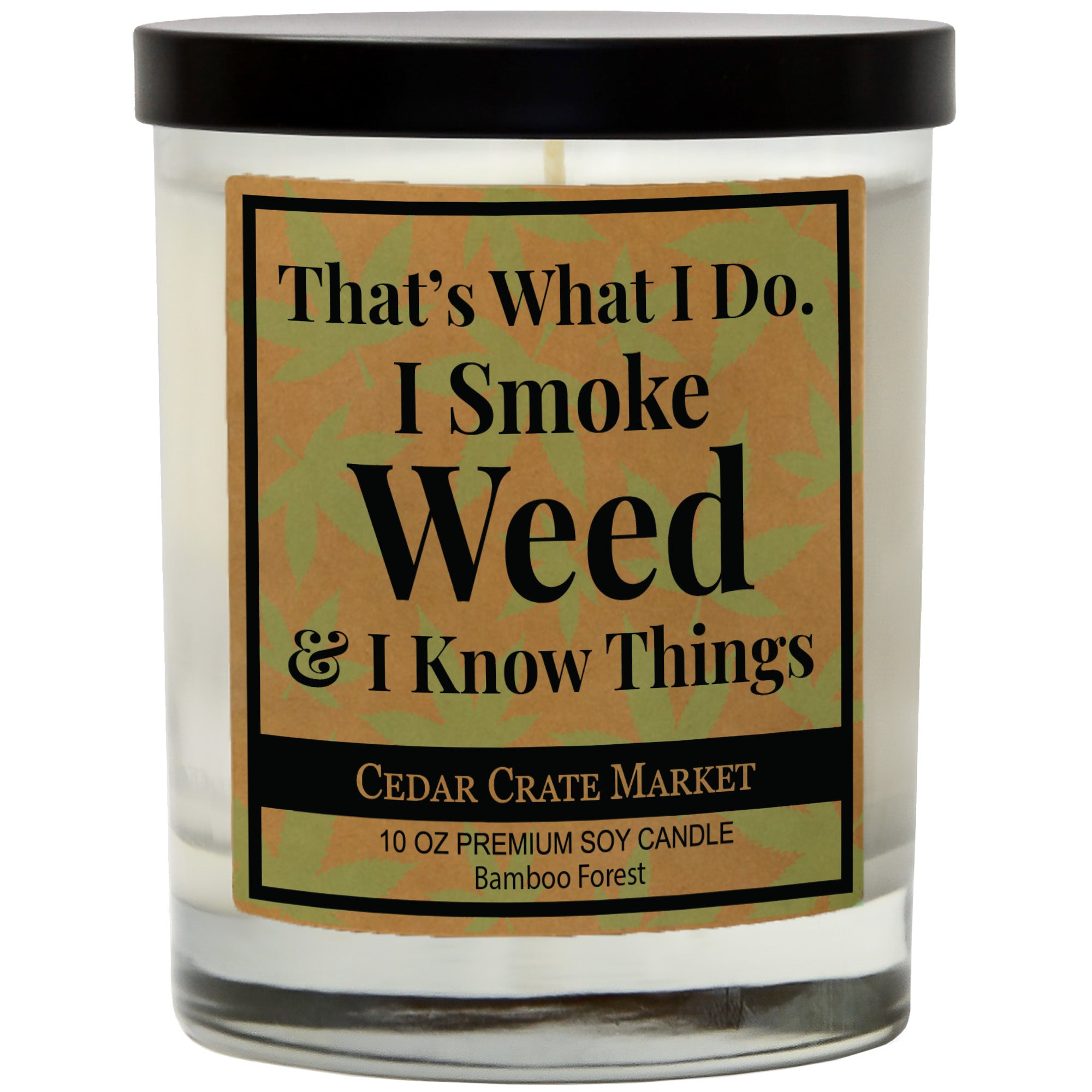 That's What I Do I Smoke Weed And I Know Things Soy Candle