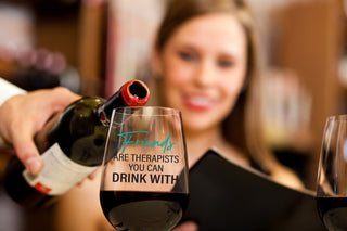 Friends are Therapists You Can Drink With - Wine Glass