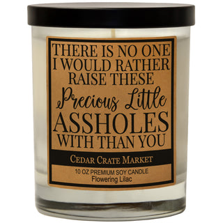 There Is No One I Would Rather Raise These Precious Little Assholes With Than You Soy Candle