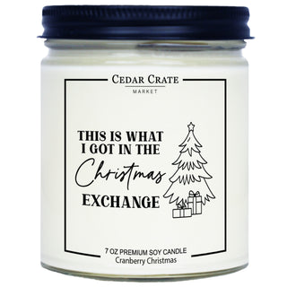 This Is What I Got In The Christmas Exchange Soy Candle - 7oz