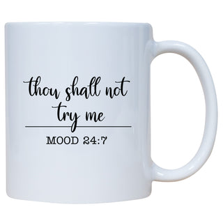 Thou Shall Not Try Me Mood 24.7 Mug