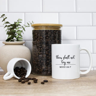 Thou Shall Not Try Me Mood 24.7 Mug