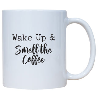 Wake Up And Smell The Coffee Mug