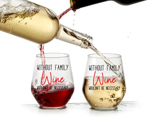 Without Family Wine Wouldn't Be Necessary - Wine Glass