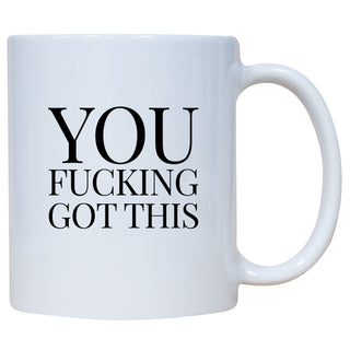 You Fucking Got This Mug