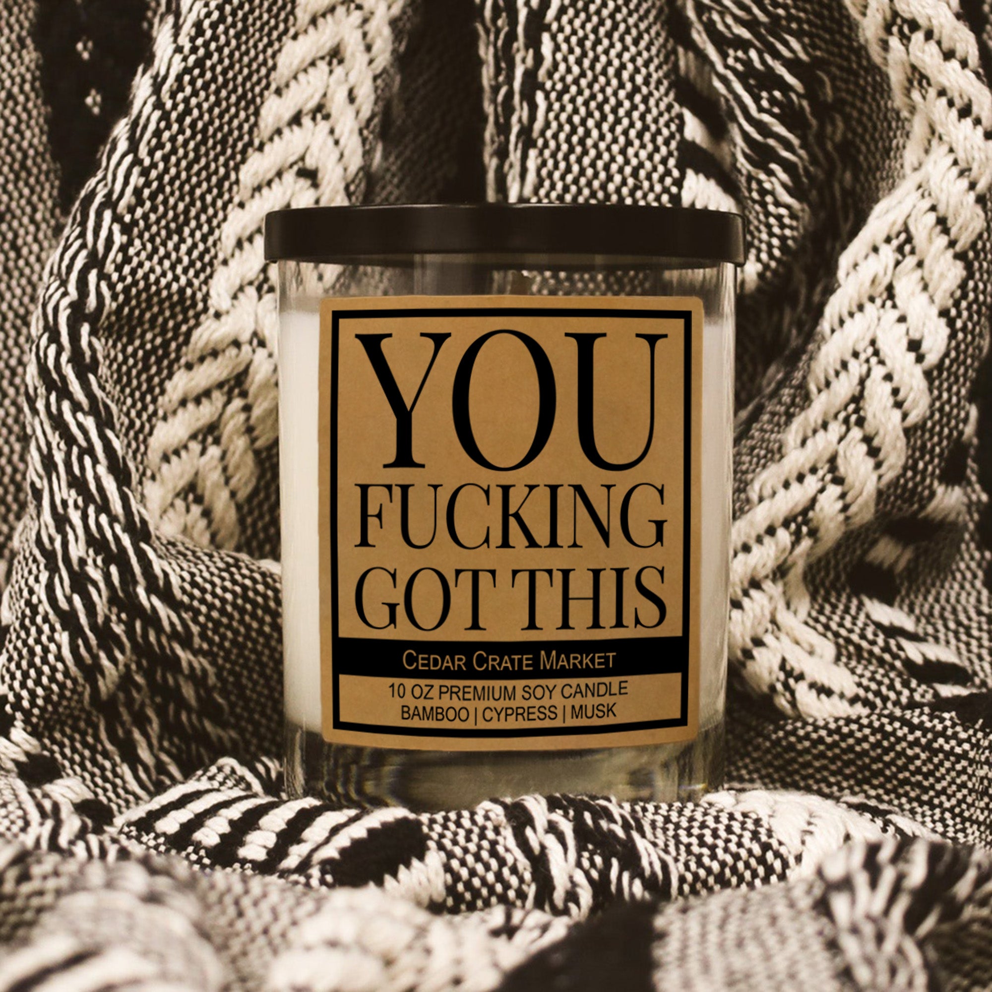 You Fucking Got This Soy Candle