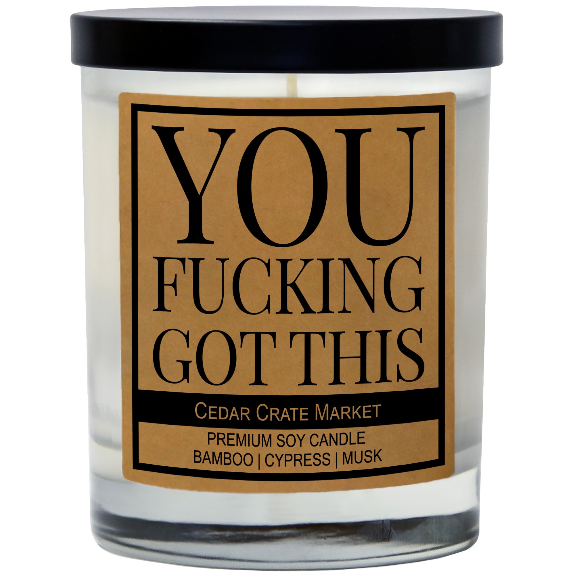 You Fucking Got This Soy Candle