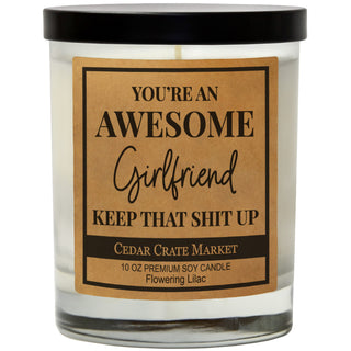 You're An Awesome Girlfriend Keep That Shit Up Soy Candle