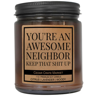 You're an Awesome Neighbor Keep That Shit Up Amber Jar