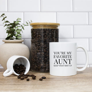 You're My favorite Aunt Keep That Shit Up Mug