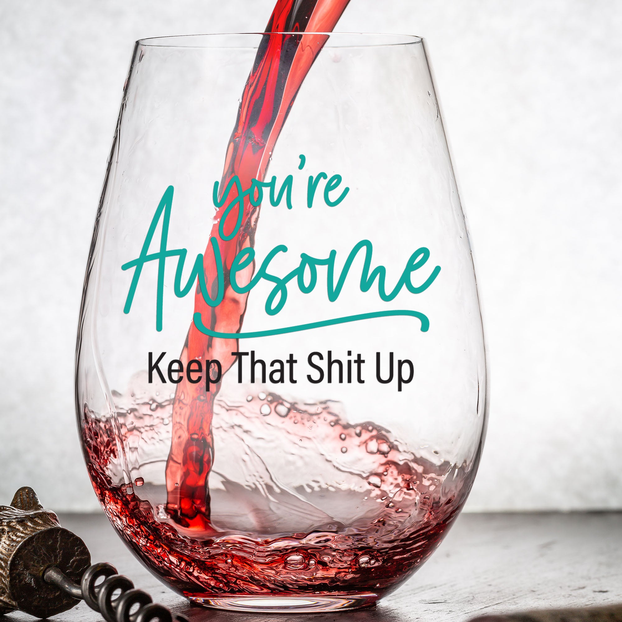 You're Awesome Keep That Shit Up Wine Glass
