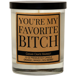 You're My Favorite Bitch Soy Candle