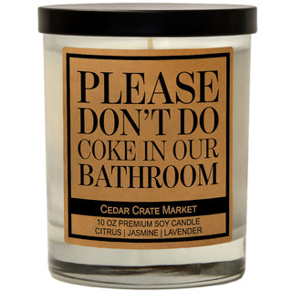 Please Don't Do Coke In Our Bathroom Soy Candle