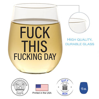 Fuck This Fucking Day - Wine Glass